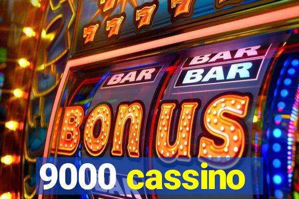 9000 cassino